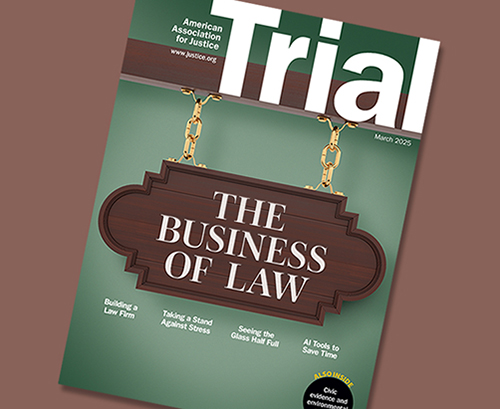 Trial Magazine March 2025 The Business of Law